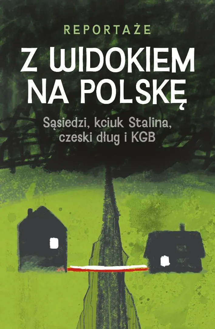 Książka - Z widokiem na Polskę. Sąsiedzi, kciuk Stalina, czeski dług i KGB