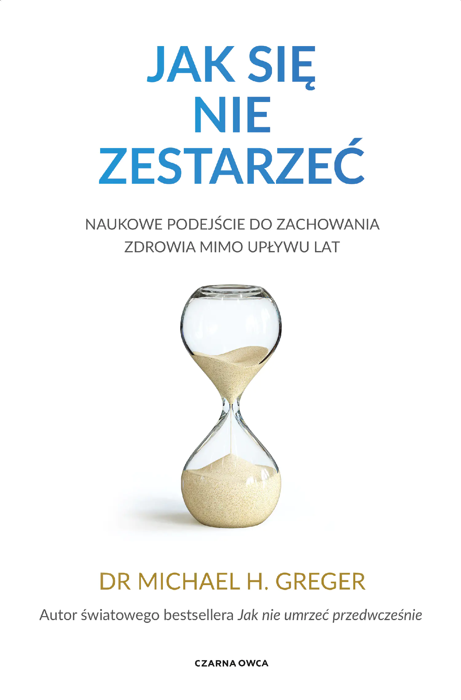 Książka - Jak się nie zestarzeć. Naukowe podejście do zachowania zdrowia mimo upływu lat