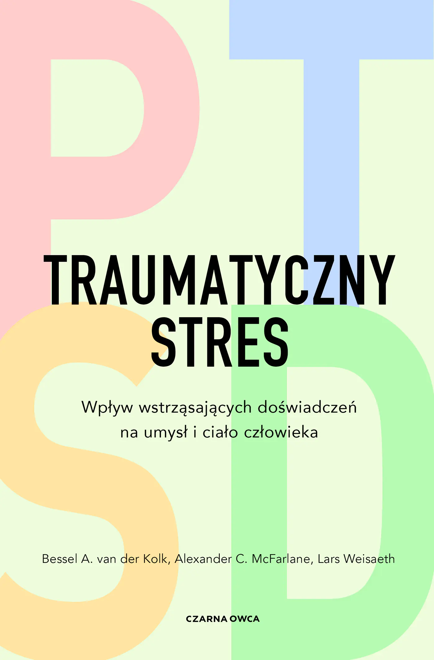 Książka - Traumatyczny stres. Wpływ wstrząsających doświadczeń na umysł i ciało człowieka