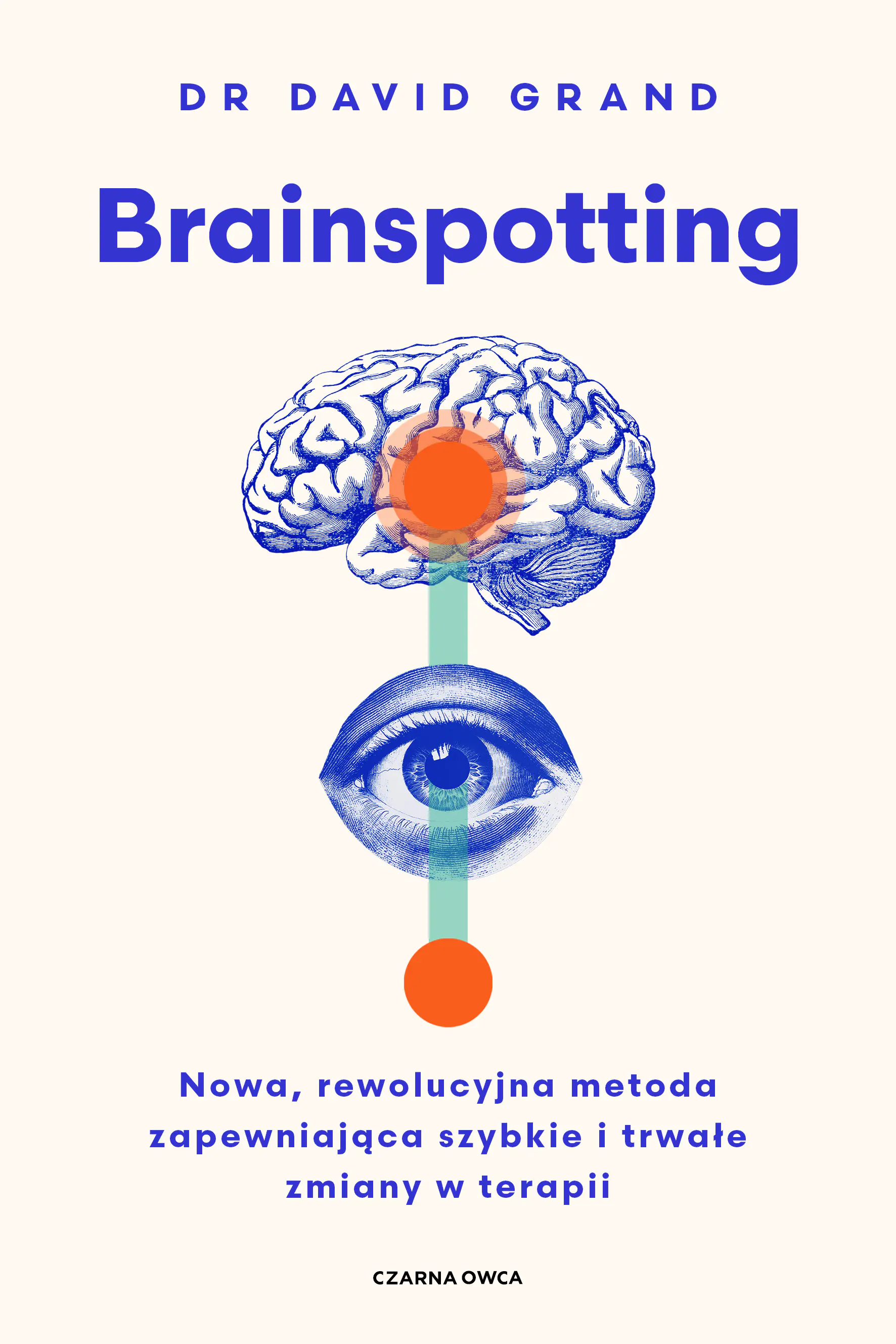 Książka - Brainspotting. Nowa, rewolucyjna metoda zapewniająca szybkie i trwale zmiany w terapii