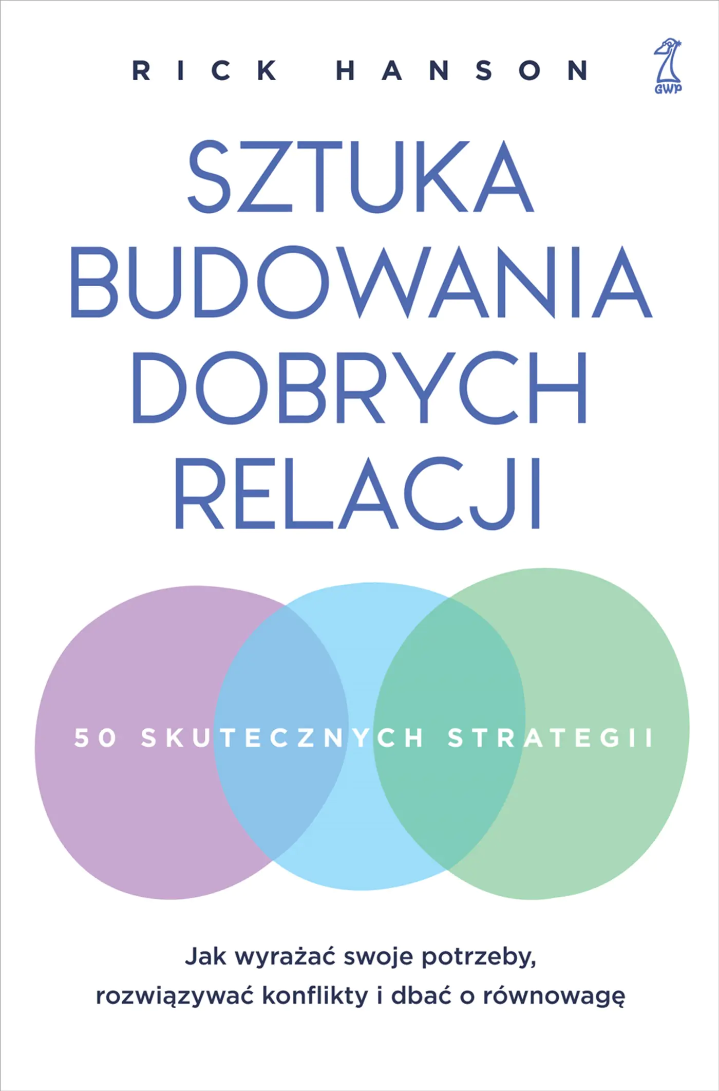 Książka - Sztuka budowania dobrych relacji. Jak wyrażać swoje potrzeby, rozwiązywać konflikty i dbać o równowagę