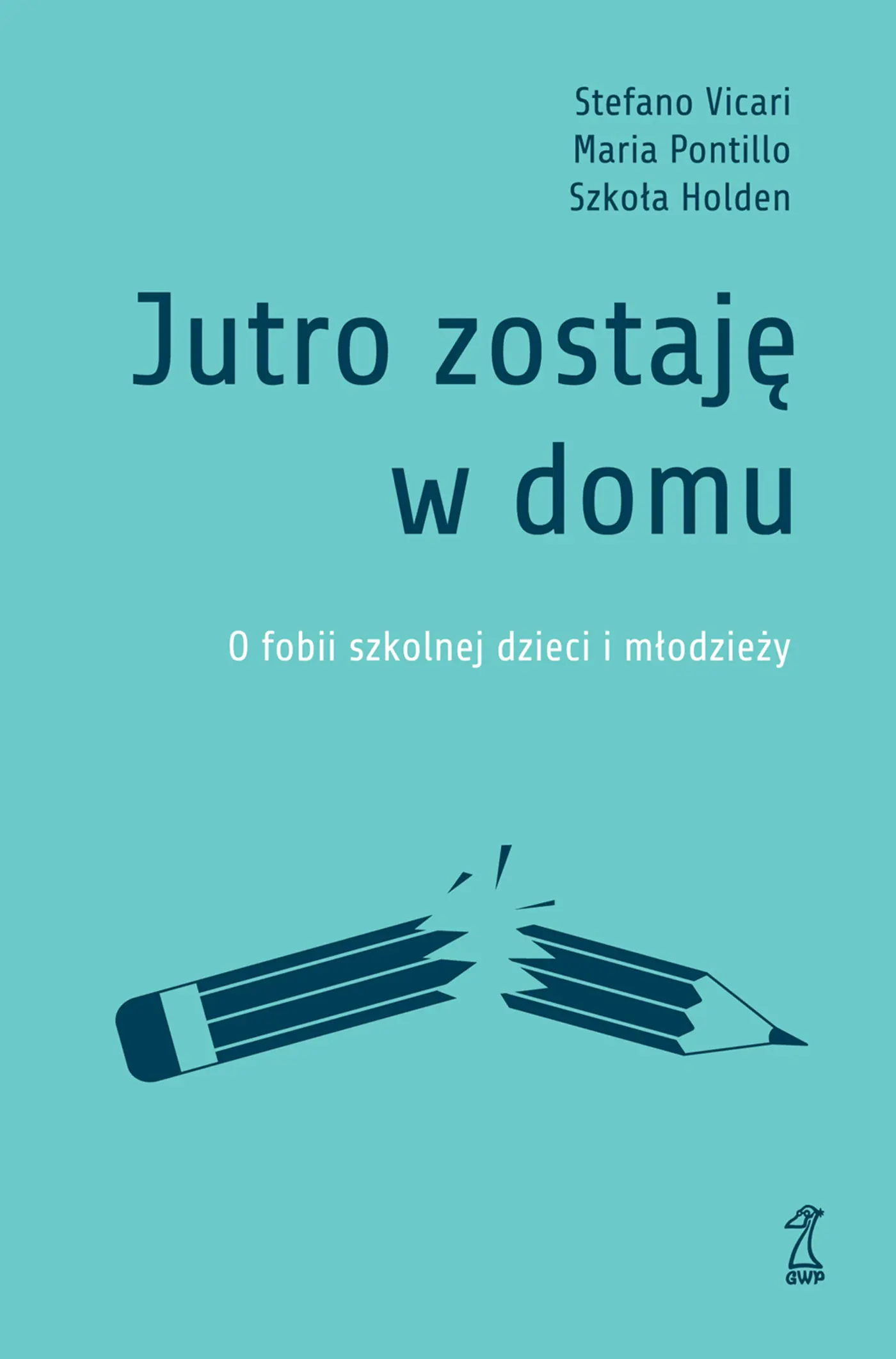 Książka - Jutro zostaję w domu. O fobii szkolnej dzieci i młodzieży