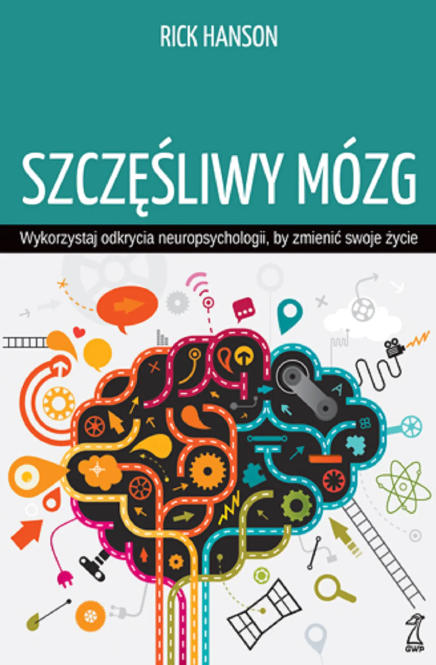 Książka - Szczęśliwy mózg. Wykorzystaj odkrycia neuropsychologii, by zmienić swoje życie