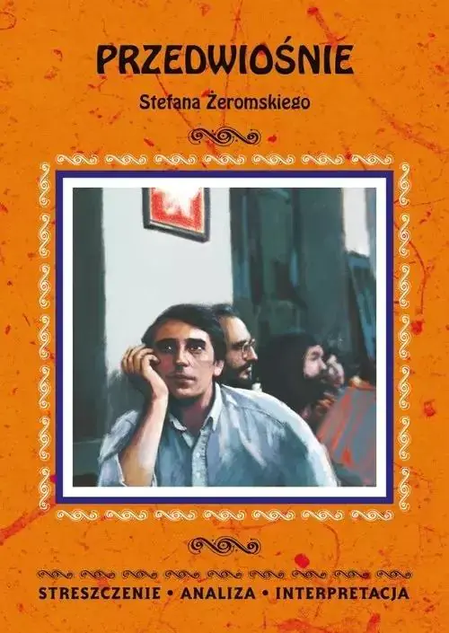 Książka - Przedwiośnie Stefana Żeromskiego. Streszczenie, analiza, interpretacja