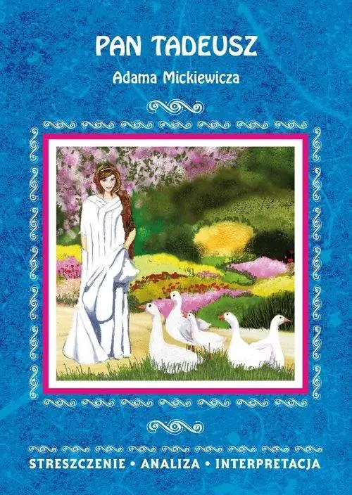 Książka - Pan Tadeusz Adama Mickiewicza. Streszczenie, analiza, interpretacja