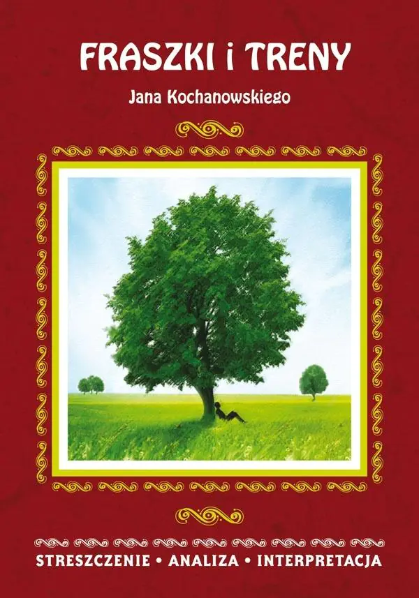 Książka - Fraszki i Treny Jana Kochanowskiego. Streszczenie, analiza, interpretacja