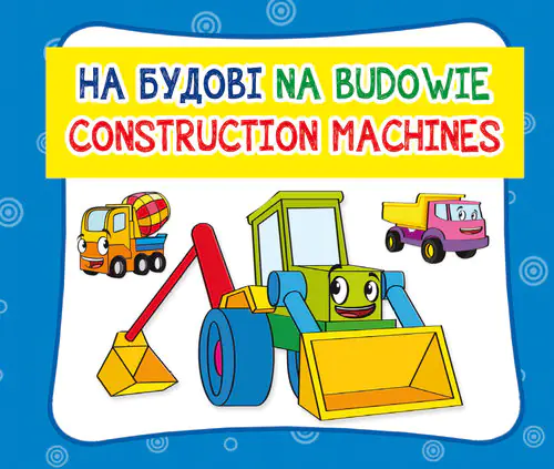 Książka - Na budowie. Wersja polsko-angielsko-ukraińska