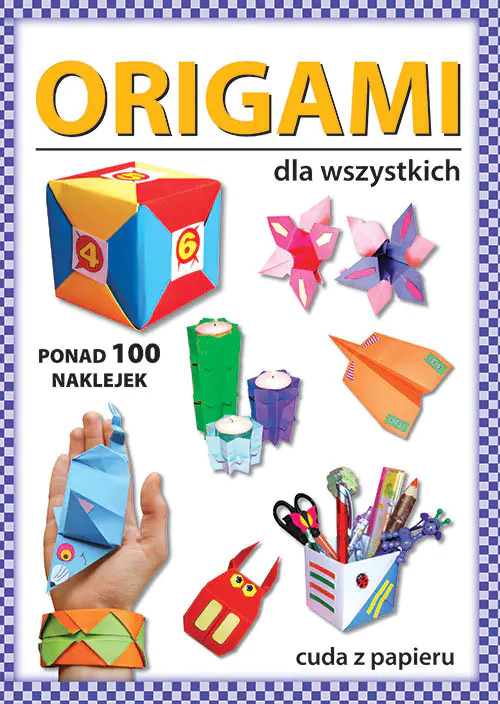 Książka - Origami dla wszystkich. Ponad 100 naklejek. Cuda z papieru