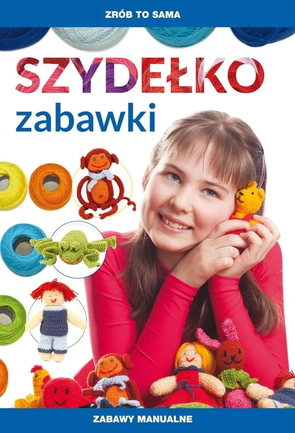 Książka - Szydełko. Zabawki. Zabawy manualne