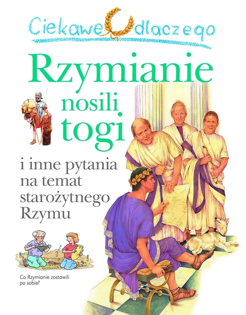 Książka - Ciekawe dlaczego Rzymianie nosili togi