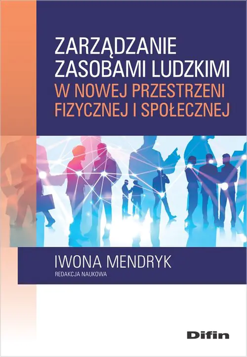 Książka - Zarządzanie zasobami ludzkimi w nowej przestrzeni fizycznej i społecznej