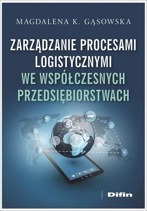 Książka - Zarządzanie procesami logistycznymi we współczesnych przedsiębiorstwach