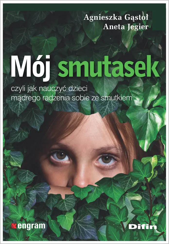 Książka - Mój smutasek, czyli jak nauczyć dzieci mądrego radzenia sobie ze smutkiem