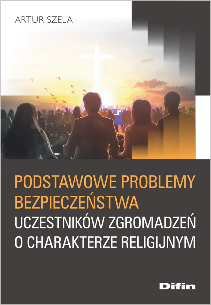 Książka - Podstawowe problemy bezpieczeństwa uczestników zgromadzeń o charakterze religijnym