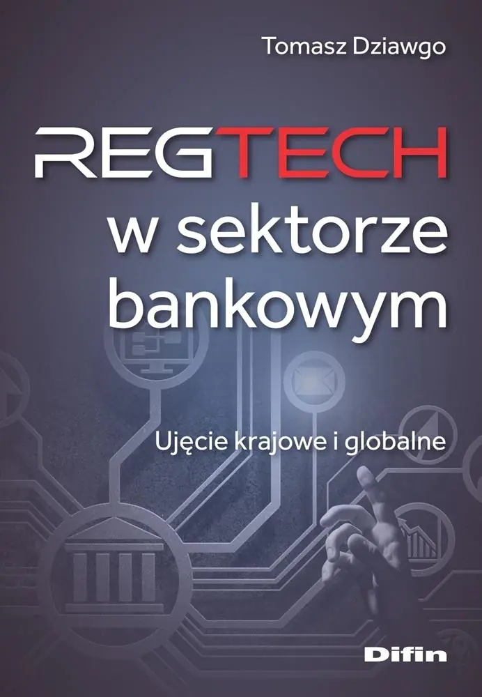 Książka - Reg Tech w sektorze bankowym. Ujęcie krajowe i globalne