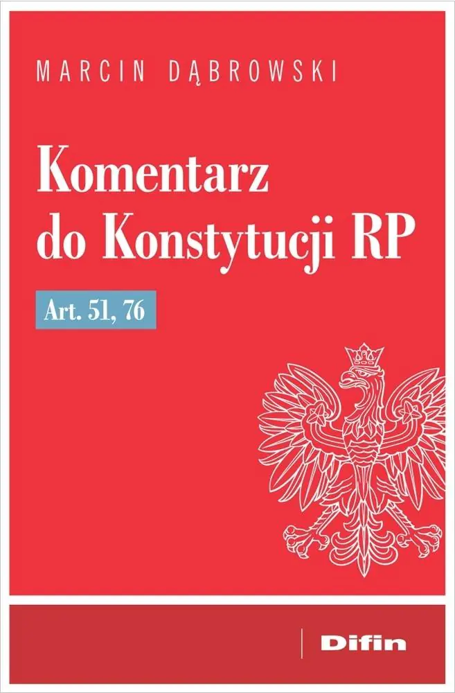 Książka - Komentarz do Konstytucji RP art. 51, 76