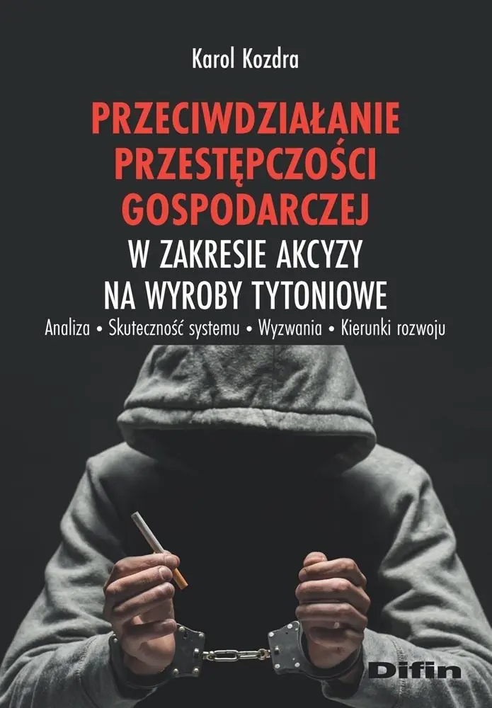 Książka - Przeciwdziałanie przestępczości gospodarczej w zakresie akcyzy na wyroby tytoniowe
