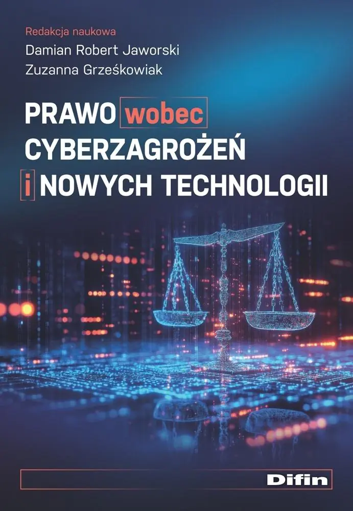 Książka - Prawo wobec cyberzagrożeń i nowych technologii