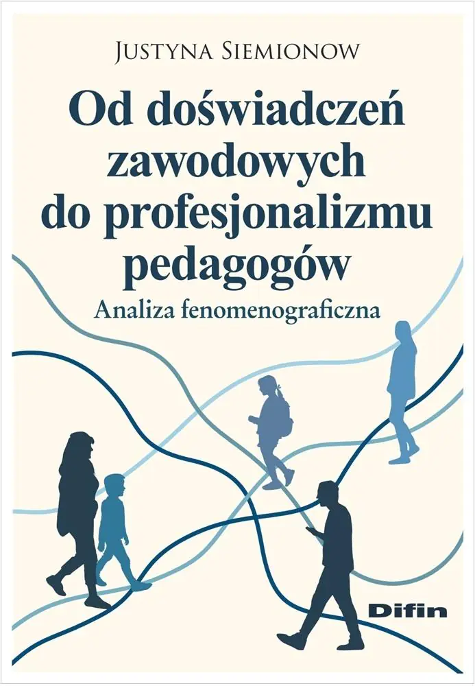 Książka - Od doświadczeń zawodowych do profesjonalizmu pedagogów. Analiza fenomenograficzna