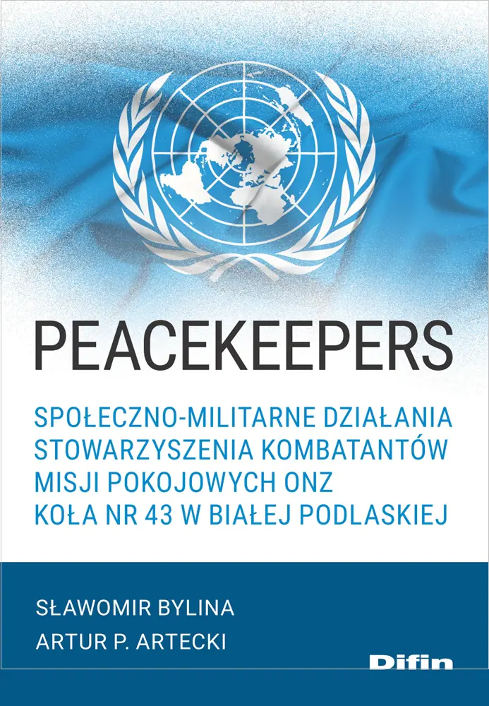 Książka - Peacekeepers. Społeczno-militarne działania Stowarzyszenia Kombatantów Misji Pokojowych ONZ Koła nr 43 w Białej Podlaskiej