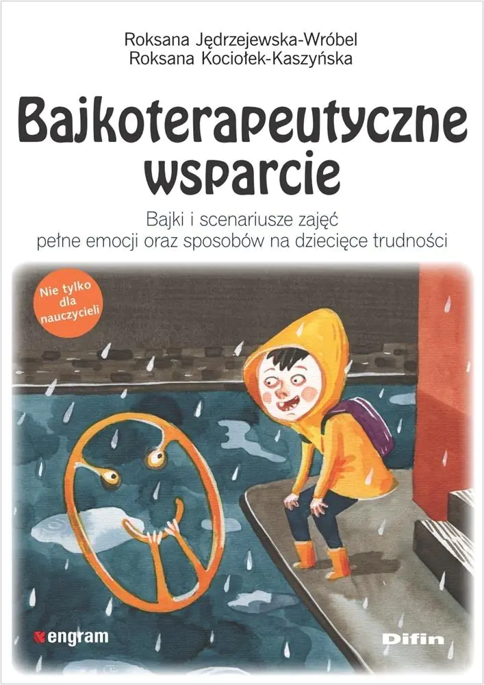 Książka - Bajkoterapeutyczne wsparcie. Bajki i scenariusze zajęć pełne emocji oraz sposobów na dziecięce trudności