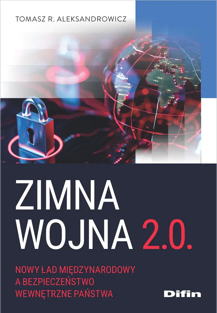 Książka - Zimna wojna 2.0. Nowy ład międzynarodowy a bezpieczeństwo wewnętrzne państwa