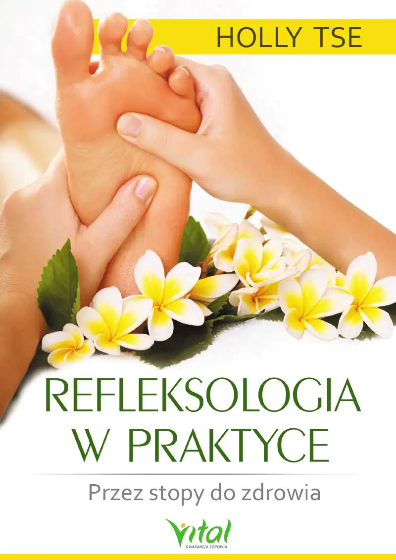 Książka - Refleksologia w praktyce. Przez stopy do zdrowia
