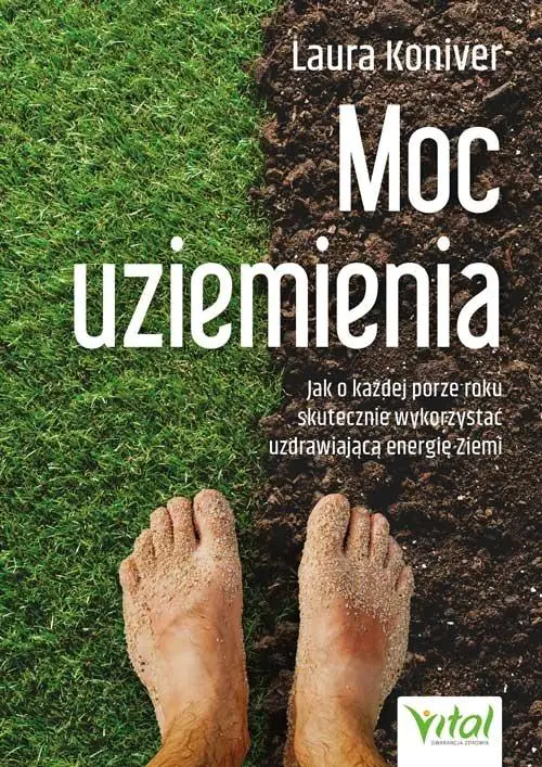Książka - Moc uziemienia. Jak o każdej porze roku skutecznie wykorzystać uzdrawiającą energię Ziemi