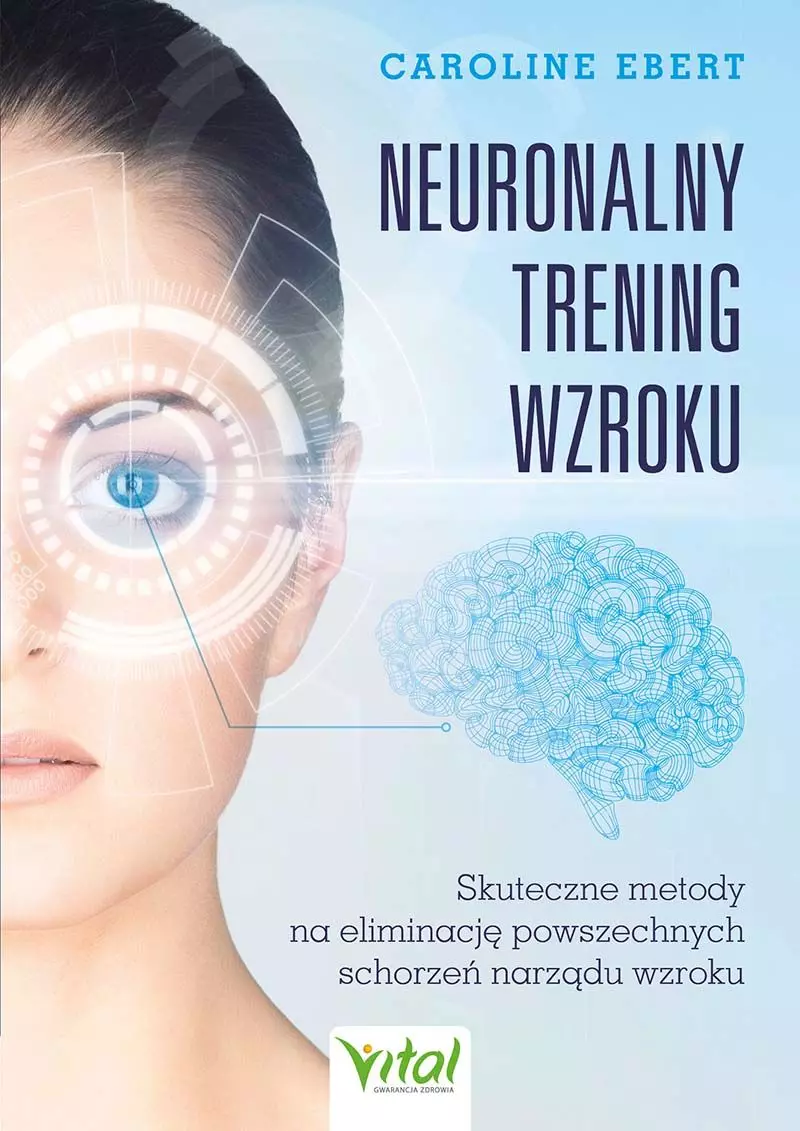 Książka - Neuronalny trening wzroku. Skuteczne metody na eliminację powszechnych schorzeń narządu wzroku