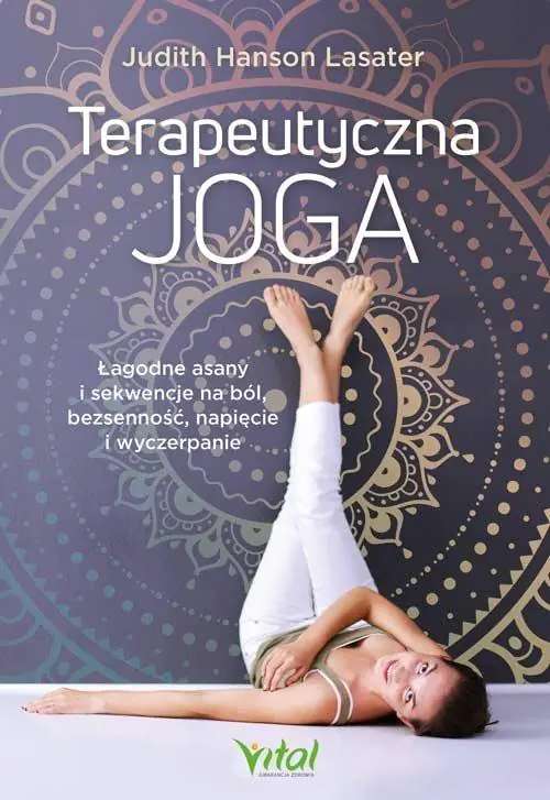 Książka - Terapeutyczna joga. Łagodne asany i sekwencje na ból, bezsenność, napięcie i wyczerpanie
