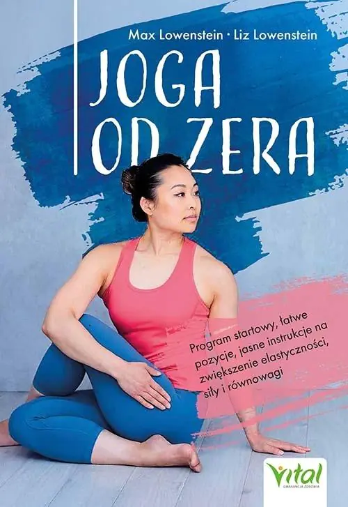 Książka - Joga od zera. Program startowy, łatwe pozycje, jasne instrukcje na zwiększenie elastyczności, siłę i równowagę