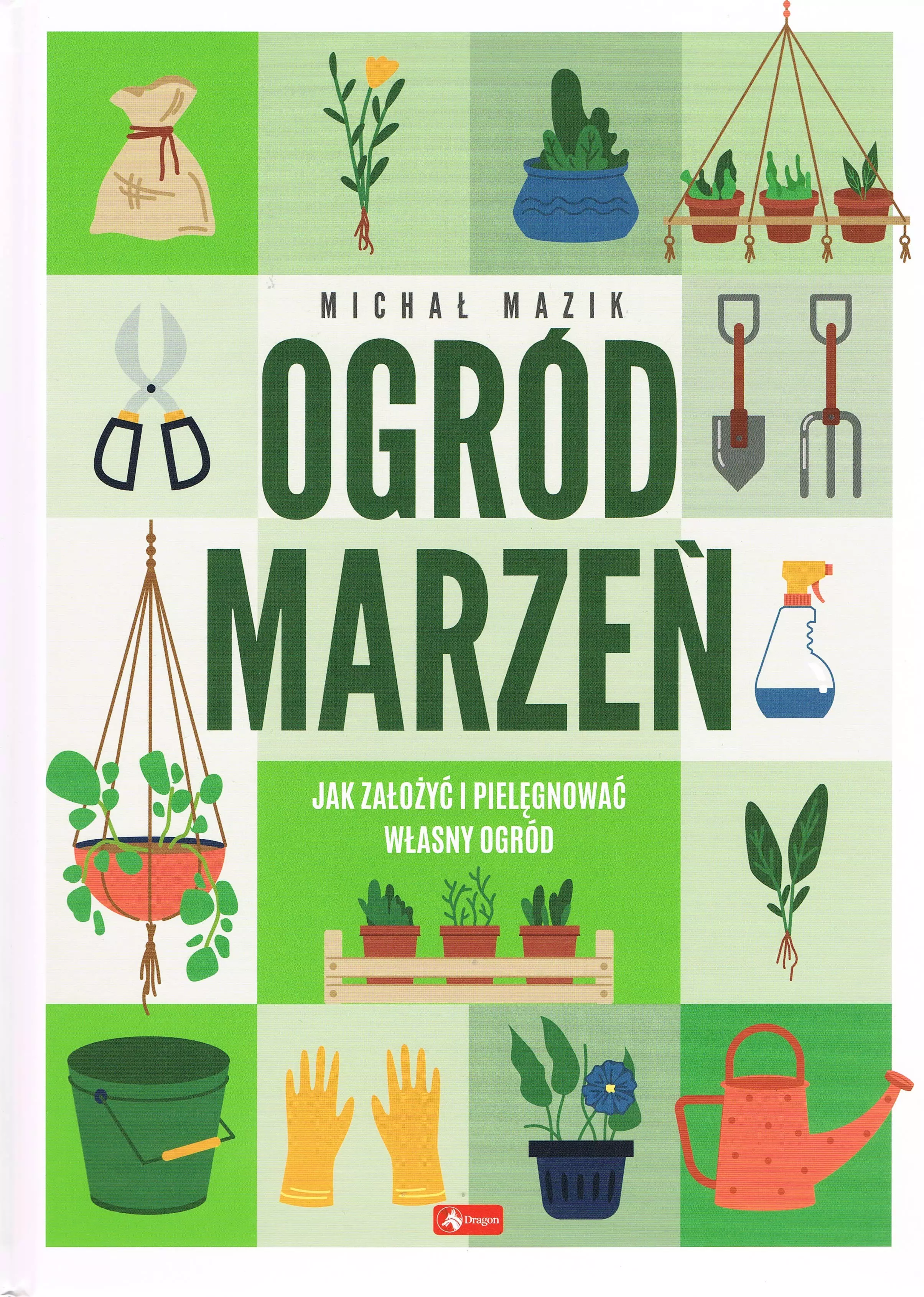 Książka - Ogród marzeń. Jak założyć i pielęgnować własny ogród