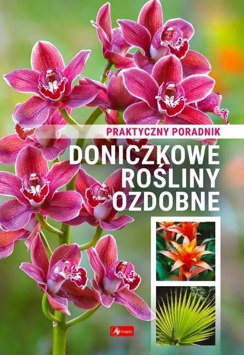 Książka - Doniczkowe rośliny ozdobne. Poradnik praktyczny