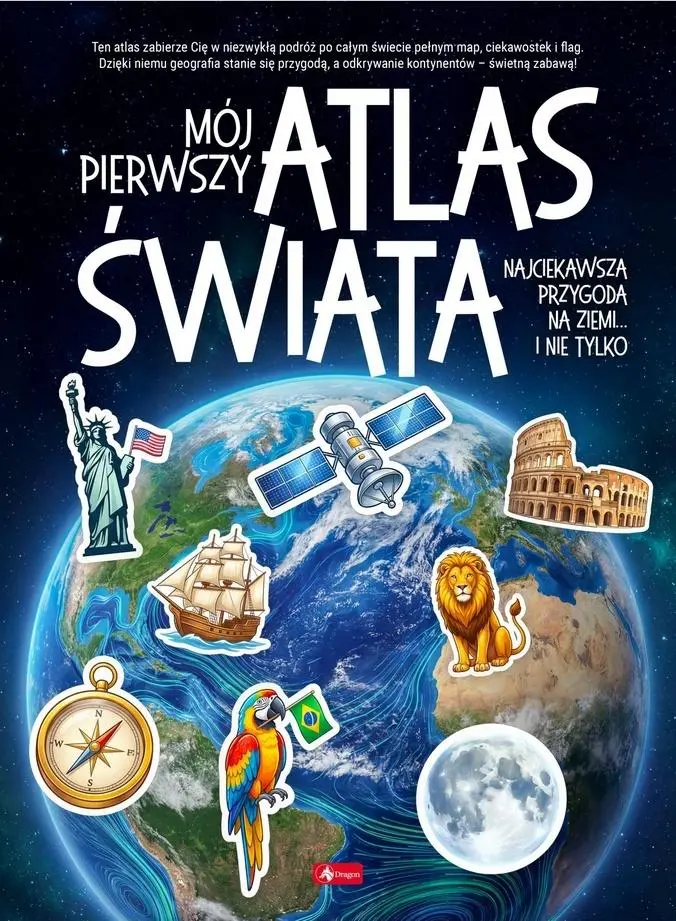 Książka - Mój pierwszy atlas świata. Najciekawsza przygoda na ziemi... i nie tylko