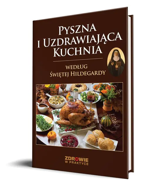Książka - Pyszna i uzdrawiająca kuchnia według Świętej Hildegardy