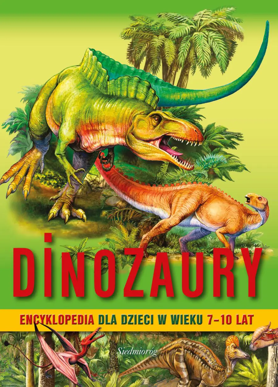Książka - Dinozaury. Encyklopedia dla dzieci w wieku 7-10 lat