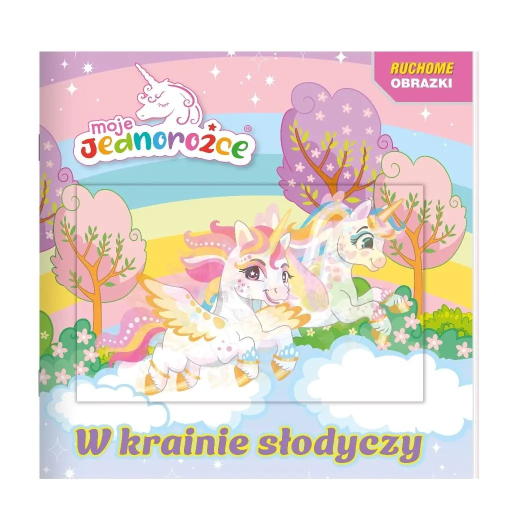 Książka - Moje jednorożce. Ruchome obrazki. W krainie słodyczy