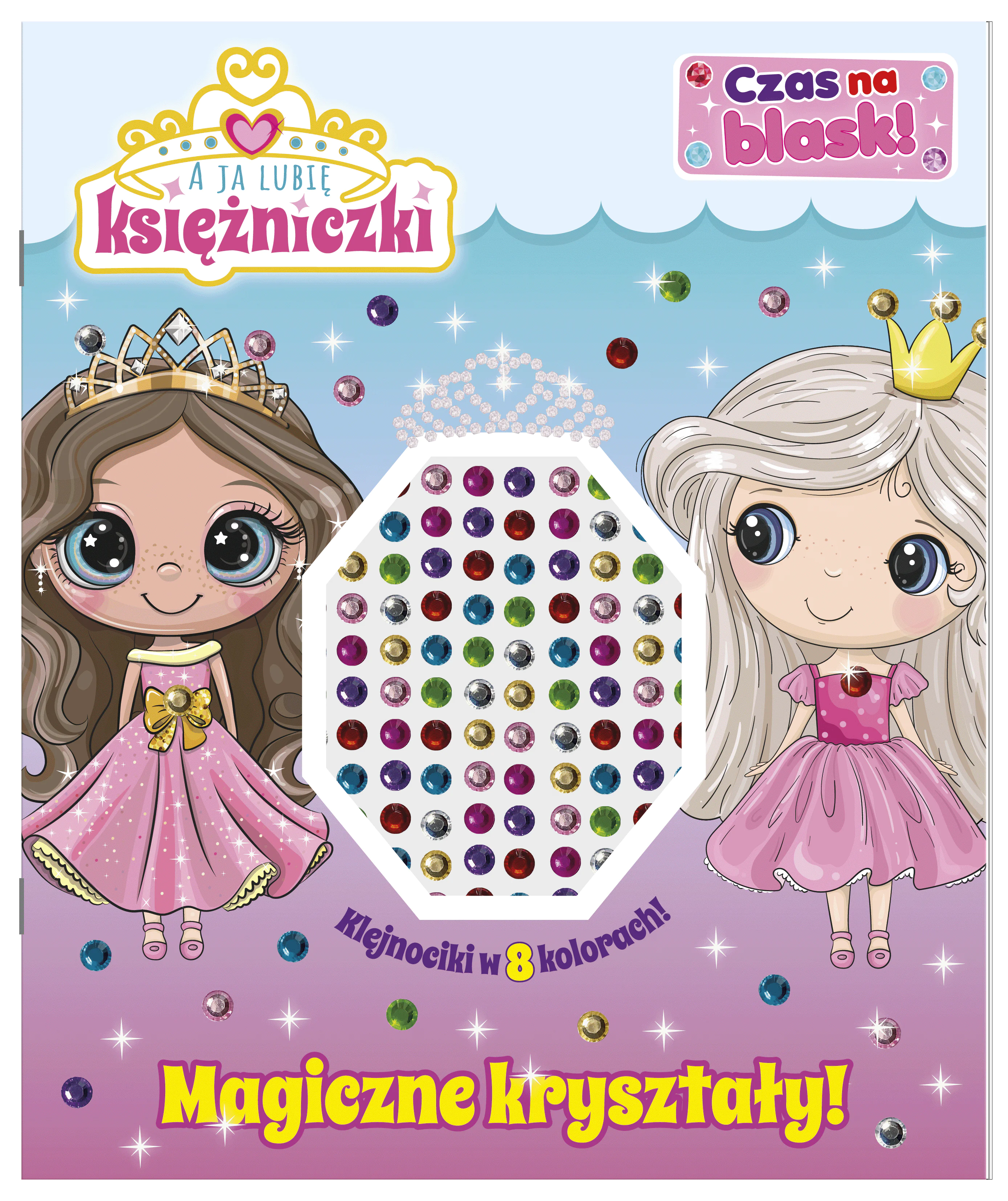 Książka - A ja lubię księżniczki. A ja lubię księżniczki. Czas na blask! Magiczne kryształy!