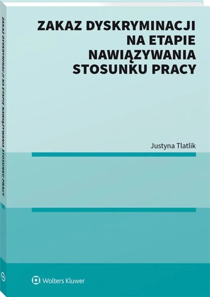 Książka - Zakaz dyskryminacji na etapie nawiązywania stosunku pracy