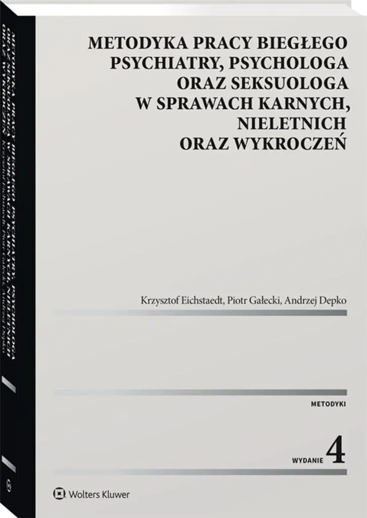 Metodyka pracy biegłego psychiatry, psychologa oraz seksuologa, w sprawach karnych, nieletnich oraz wykroczeń