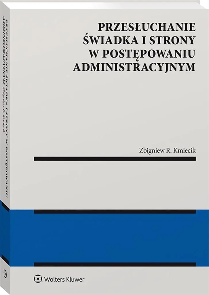 Książka - Przesłuchanie świadka i strony w postępowaniu administracyjnym