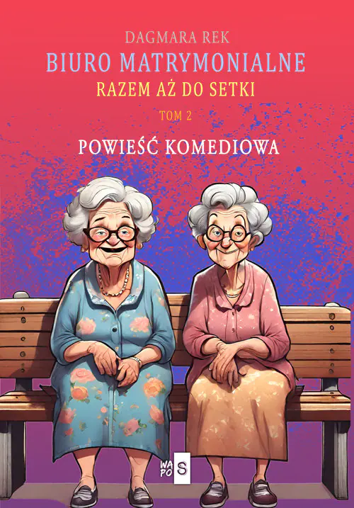 Książka - Biuro matrymonialne T.2 Razem aż do setki