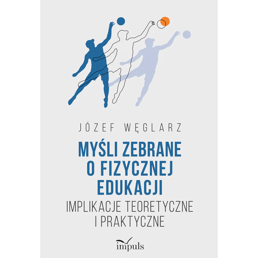 Książka - Myśli zebrane o fizycznej edukacji. Implikacje teoretyczne i praktyczne