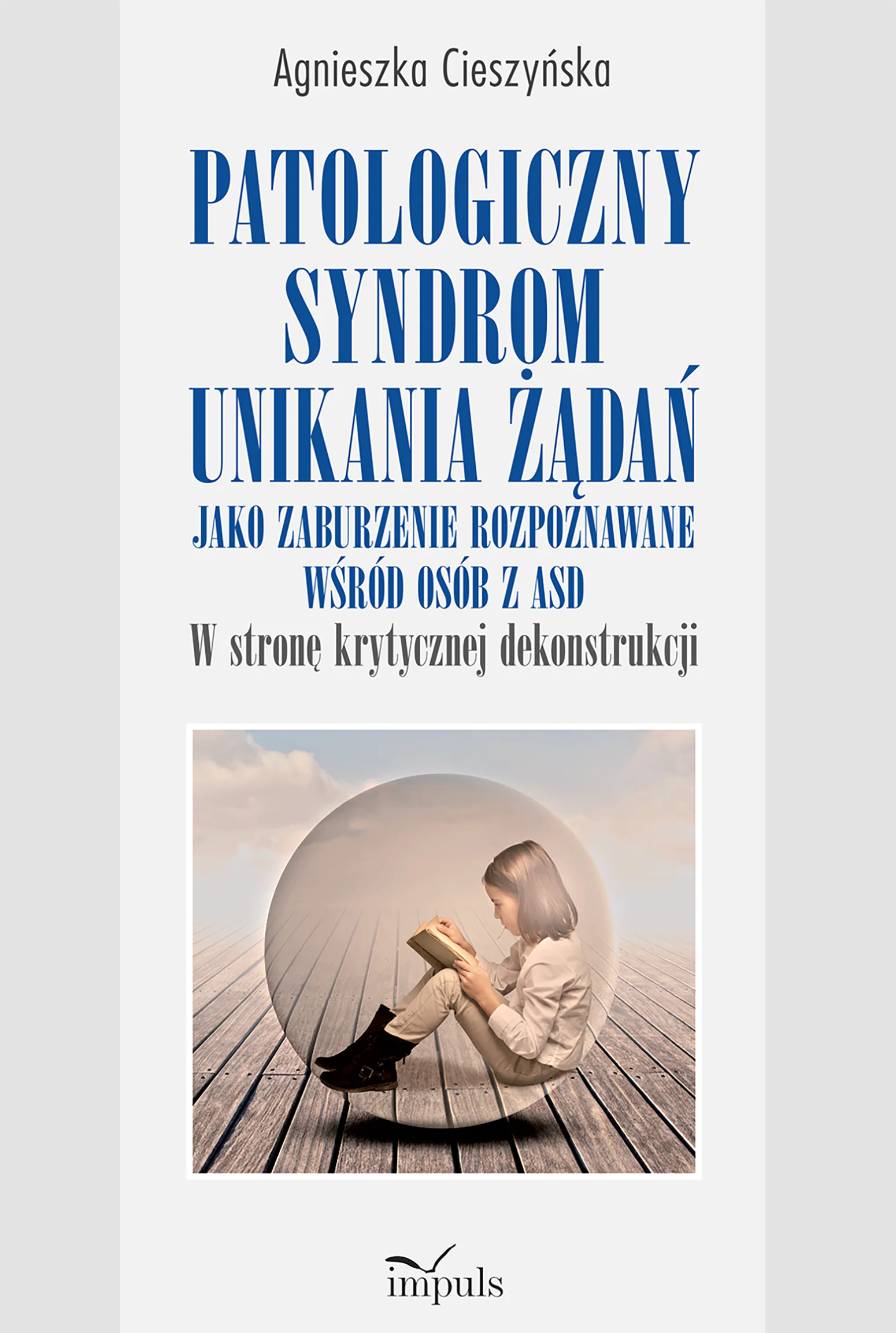 Książka - Patologiczny syndrom unikania żądań jako zaburzenie rozpoznawane wśród osób z ASD w stronę krytycznej dekonstrukcji