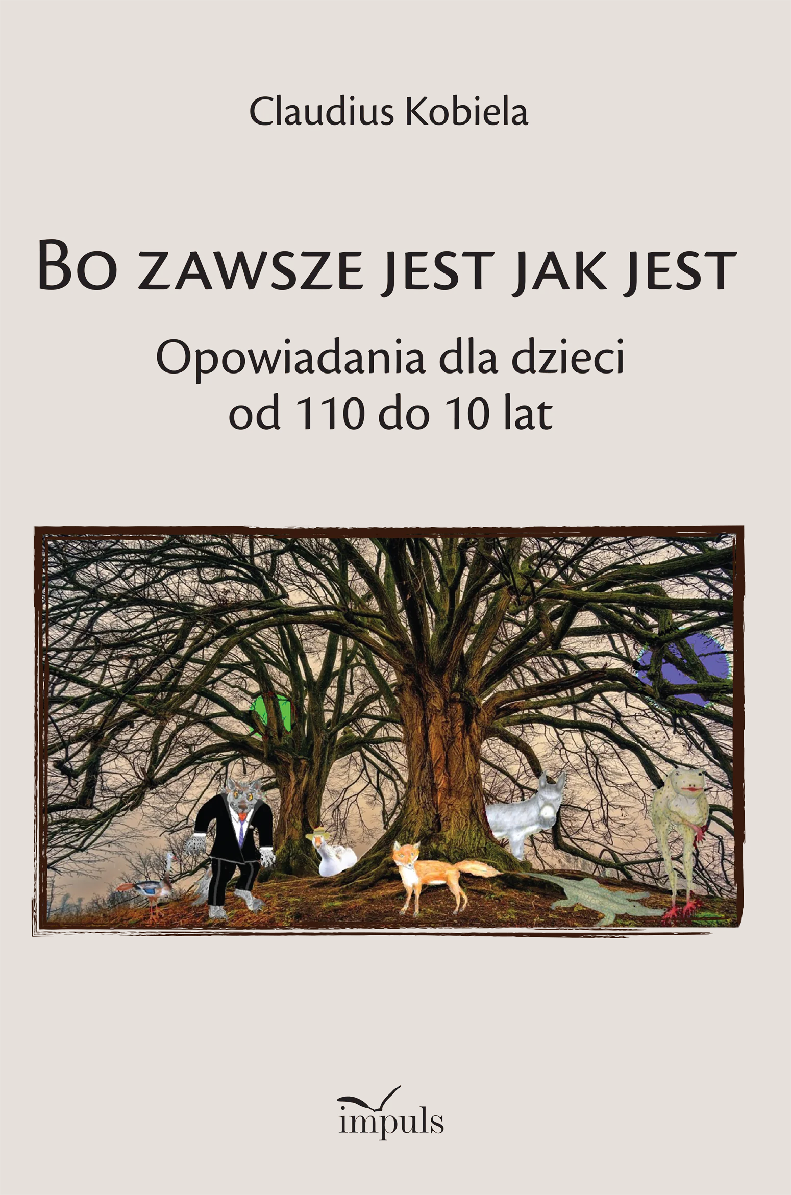 Książka - Bo zawsze jest jak jest Opowiadania dla dzieci od 110 do 10 lat