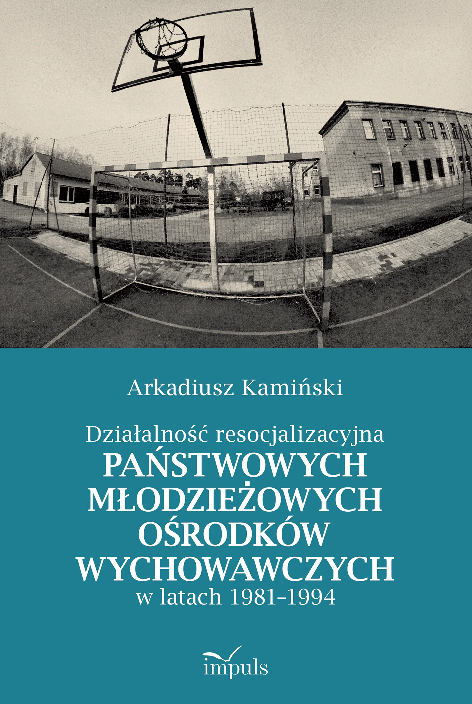 Książka - Działalność resocjalizacyjna państwowych młodzieżowych ośrodków wychowawczych w latach 1981&ndash;1994