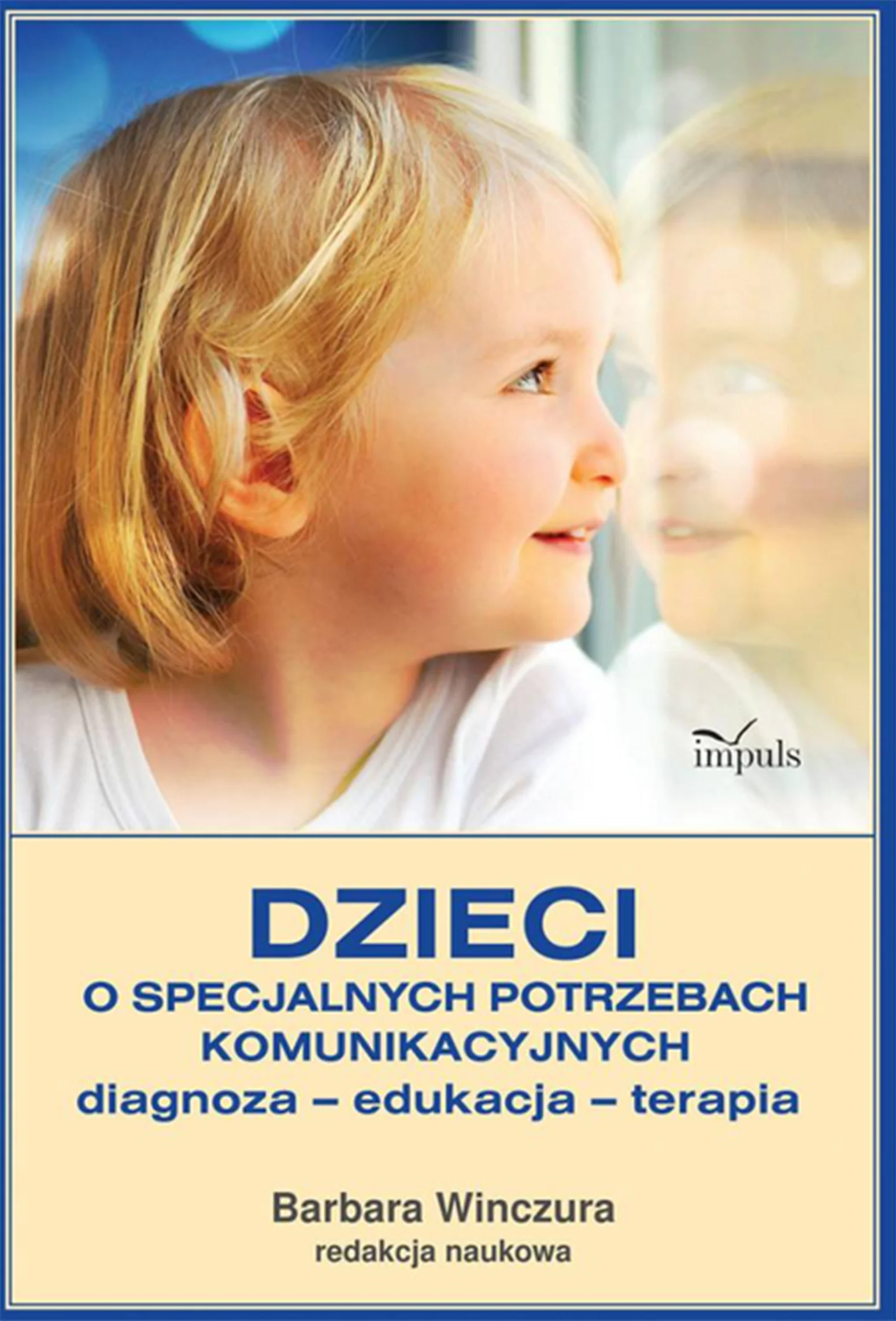 Książka - Dzieci o specjalnych potrzebach komunikacyjnych diagnoza edukacja terapia