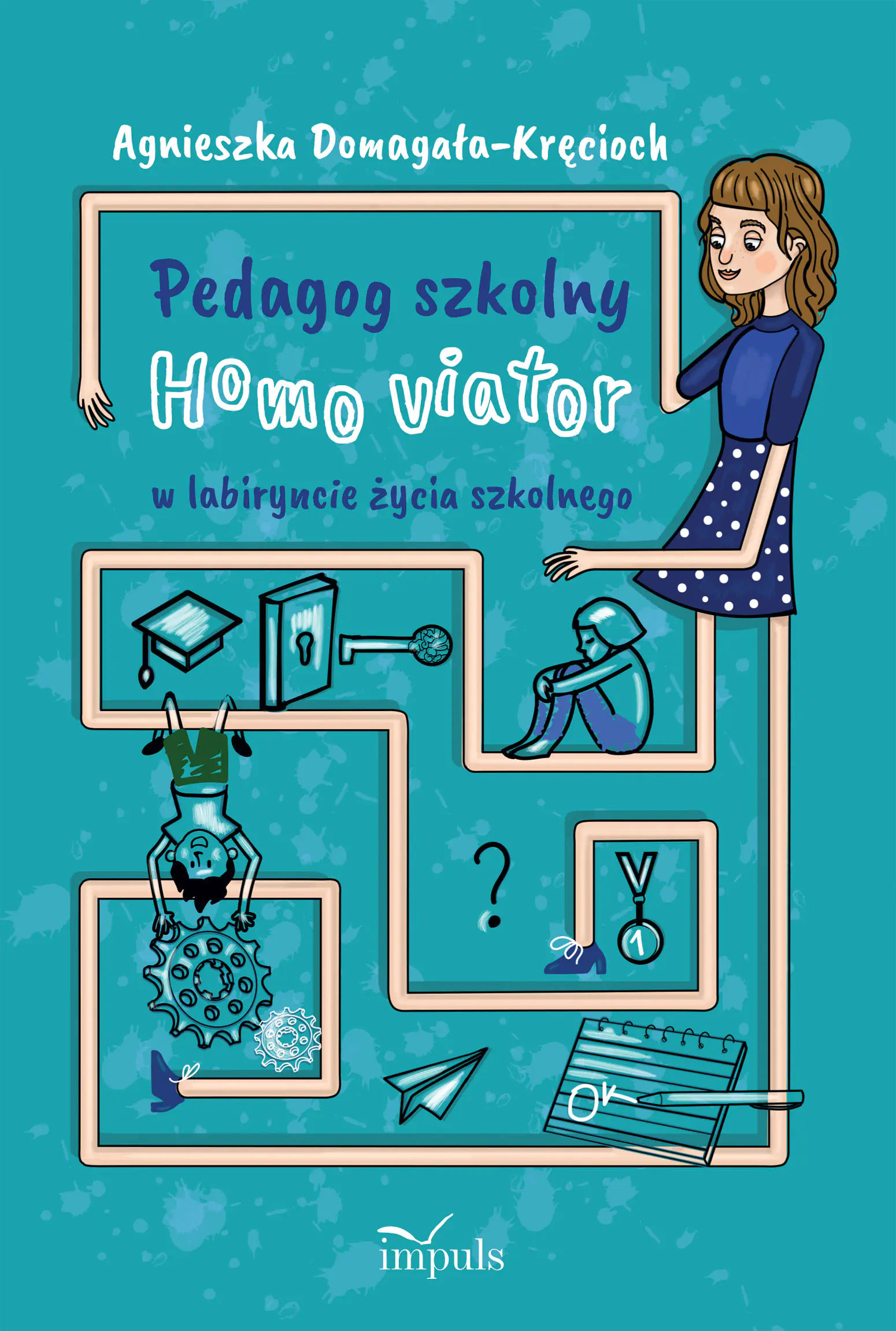 Książka - Pedagog szkolny Homo viator w labiryncie życia szkolnego