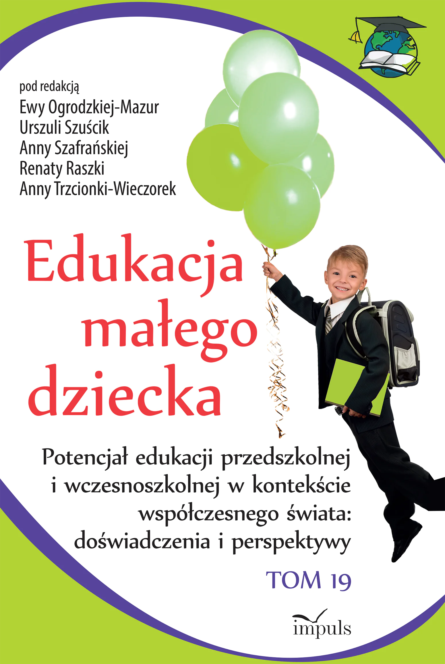 Książka - Edukacja małego dziecka Tom 19 Potencjał edukacji przedszkolnej i wczesnoszkolnej w kontekście współczesnego świata doświadczenia i perspektywy