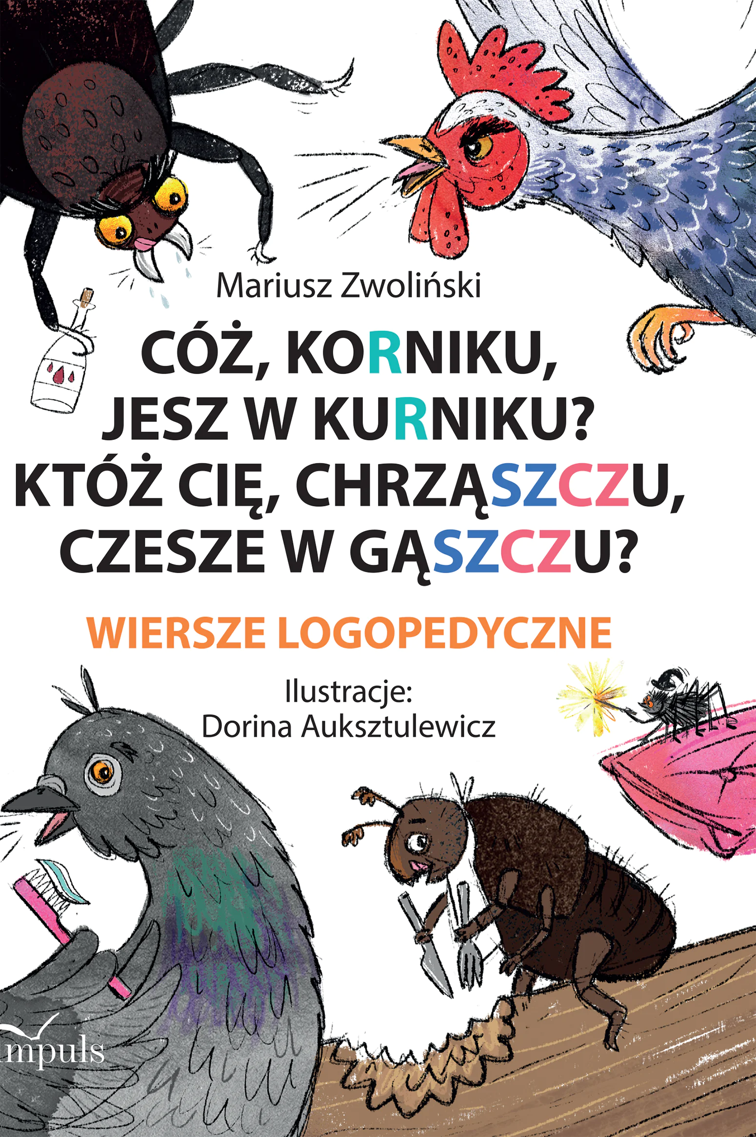 Książka - Cóż Korniku jesz w kurniku? Któż cię chrząszczu czesze w gąszczu? Wiersze logopedyczne